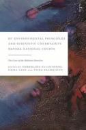 Eu Environmental Principles and Scientific Uncertainty Before National Courts: The Case of the Habitats Directive edito da HART PUB