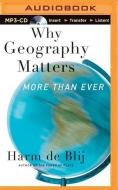 Why Geography Matters: More Than Ever di Harm De Blij edito da Audible Studios on Brilliance