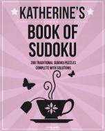 Katherine's Book of Sudoku: 200 Traditional Sudoku Puzzles in Easy, Medium & Hard di Clarity Media edito da Createspace