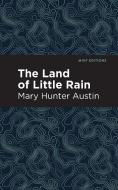 The Land of Little Rain di Mary Hunter Austin edito da MINT ED