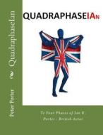 Quadraphaseian: The Four Phases of Ian R. Porter - British Actor di Peter Porter edito da Createspace