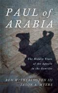 Paul of Arabia di Ben Iii Witherington, Jason A. Myers edito da Cascade Books