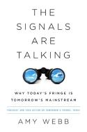 The Signals Are Talking di Amy Webb edito da INGRAM PUBLISHER SERVICES US