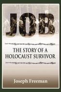 Job: The Story of a Holocaust Survivor di Joseph Freeman edito da LEXHAM PR
