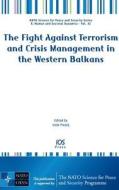 The Fight Against Terrorism and Crisis Management in the Western Balkans edito da IOS Press