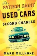The Patron Saint of Used Cars and Second Chances: A Memoir di Mark Millhone edito da Rodale Press