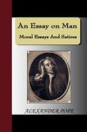 An Essay On Man - Moral Essays And Satires di Alexander Pope edito da Nuvision Publications