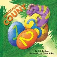 Dinosaurs Count di S. J. Bushue edito da STAR BRIGHT BOOKS