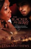 The Blacker the Berry di Lena Matthews edito da Loose Id, LLC