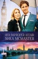 Her Improper Affair di Shea Mcmaster edito da Kensington Publishing