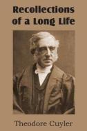 Recollections Of A Long Life di Theodore Cuyler edito da Bottom Of The Hill Publishing