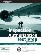 Inspection Authorization Test Prep: Study & Prepare: A Comprehensive Study Tool to Prepare for the FAA Inspection Authorization Knowledge Exam di Dale Crane edito da AVIATION SUPPLIES & ACADEMICS