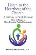Listen To The Heartbeat Of The Church di Dorothy Hill Baroch edito da Booklocker Inc.,us