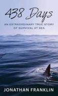 438 Days: An Extraordinary True Story of Survival at Sea di Jonathan Franklin edito da CTR POINT PUB (ME)