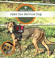 Jake the Service Dog di Jamie R. Cole edito da Gatekeeper Press
