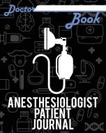 Doctor Book - Anesthesiologist Patient Journal: 200 Pages with 8 X 10(20.32 X 25.4 CM) Size Will Let You Write All Infor di Dr Health edito da LIGHTNING SOURCE INC