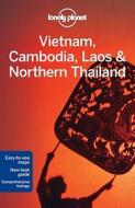Lonely Planet Vietnam, Cambodia, Laos & Northern Thailand di Lonely Planet, Nick Ray, Greg Bloom, Austin Bush, Iain Stewart, Richard Waters edito da Lonely Planet Publications Ltd