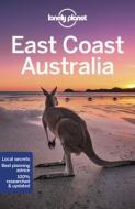 Lonely Planet East Coast Australia di Lonely Planet edito da LONELY PLANET PUB