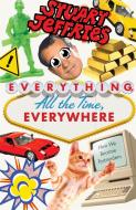 Everything, All the Time, Everywhere: How We Became Postmodern di Stuart Jeffries edito da VERSO