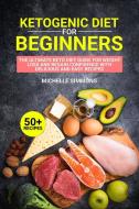 Ketogenic Diet For Beginners di Simmons Michelle Simmons edito da Domenico Lorenzetti