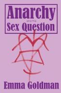 Anarchy and the Sex Question di Emma Goldman edito da LIGHTNING SOURCE INC