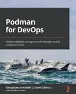 Podman For DevOps di Alessandro Arrichiello, Gianni Salinetti, Brent J. Baude edito da Packt Publishing Limited