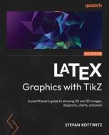 LATEX Graphics with TikZ di Stefan Kottwitz edito da Packt Publishing