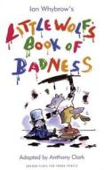 Little Wolf's Book of Badness di Anthony Clark edito da OBERON BOOKS