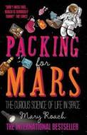 Packing for Mars di Mary Roach edito da Oneworld Publications