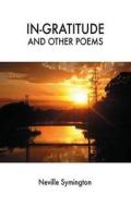 In-Gratitude and Other Poems di Neville Symington edito da PAPERBACKSHOP UK IMPORT