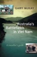 Australia's Battlefields in Viet Nam: A Traveller's Guide di Gary McKay edito da Allen & Unwin Australia