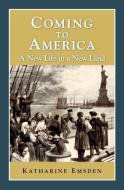 Coming to America: A New Life in a New Land edito da HISTORY COMPASS LLC
