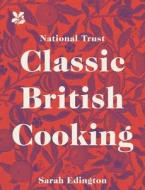 Classic British Cooking di Sarah Edington edito da Pavilion Books