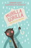 Murilla Gorilla And The Lost Parasol di Jennifer Lloyd edito da Simply Read Books