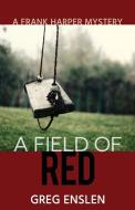 A Field of Red di Greg Enslen edito da GYPSY PUBN