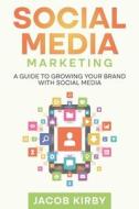 Social Media Marketing di Jacob Kirby edito da Rivercat Books LLC