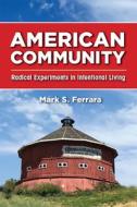 American Community: Radical Experiments in Intentional Living di Mark S. Ferrara edito da RUTGERS UNIV PR