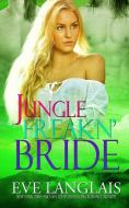 Jungle Freakn' Bride di Eve Langlais edito da Eve Langlais
