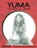 Yuma: The Legend of a Heroine. a Fantasy Graphic Novel di Nicolas Beretta edito da Nicolas Beretta