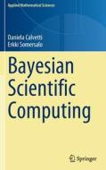 Bayesian Scientific Computing di Erkki Somersalo, Daniela Calvetti edito da Springer International Publishing