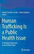 Human Trafficking Is a Public Health Issue edito da Springer International Publishing