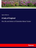 A lady of England di Agnes Giberne edito da hansebooks