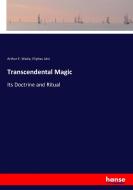 Transcendental Magic di Arthur E. Waite, Eliphas Lévi edito da hansebooks