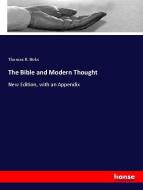 The Bible and Modern Thought di Thomas R. Birks edito da hansebooks