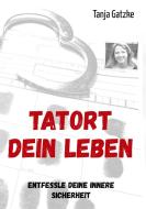 TATORT DEIN LEBEN di Tanja Gatzke edito da tredition