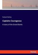 Captains Courageous di Rudyard Kipling edito da hansebooks