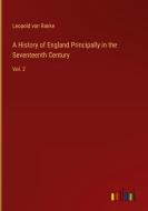 A History of England Principally in the Seventeenth Century di Leopold von Ranke edito da Outlook Verlag