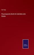 Physiologische Briefe für Gebildete aller Stände di Carl Vogt edito da Salzwasser-Verlag