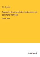 Geschichte des neunzehnten Jahrhunderts seit den Wiener Verträgen di G. G. Gervinus edito da Anatiposi Verlag