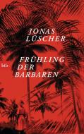 Frühling der Barbaren di Jonas Lüscher edito da btb Taschenbuch